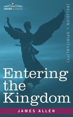 Entering the Kingdom by Allen, James