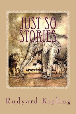Just so Stories by Kipling, Rudyard