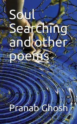 Soul Searching and Other Poems by Pranab, Ghosh