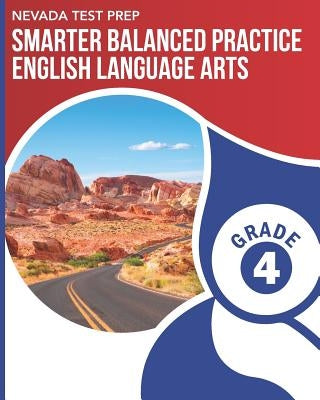 NEVADA TEST PREP Smarter Balanced Practice English Language Arts Grade 4: Practice for the Smarter Balanced (SBAC) ELA Assessments by Hawas, D.