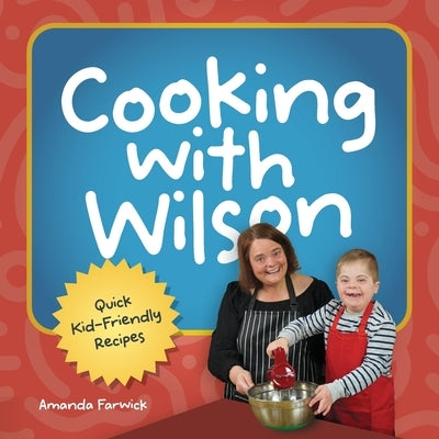 Cooking With Wilson: Quick Kid-Friendly Recipes by Farwick, Amanda