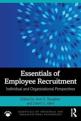 Essentials of Employee Recruitment: Individual and Organizational Perspectives by Slaughter, Jerel E.