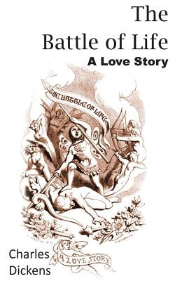 The Battle of Life by Dickens, Charles
