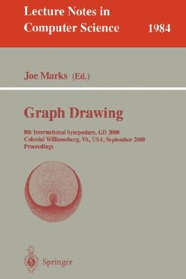 Graph Drawing: 8th International Symposium, GD 2000, Colonial Williamsburg, Va, Usa, September 20-23, 2000, Proceedings by Marks, Joe