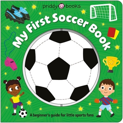 My First Soccer Book (Super Spinners): With an Interactive Spinner by Priddy Books