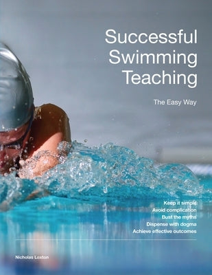 Successful Swimming Teaching - The Easy way by Loxton, Nicholas