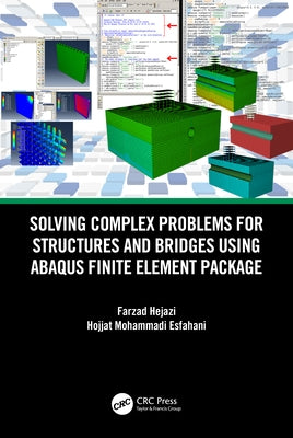Solving Complex Problems for Structures and Bridges Using Abaqus Finite Element Package by Hejazi, Farzad