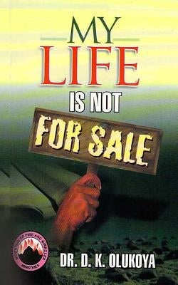 My Life is not for sale by Olukoya, D. K.