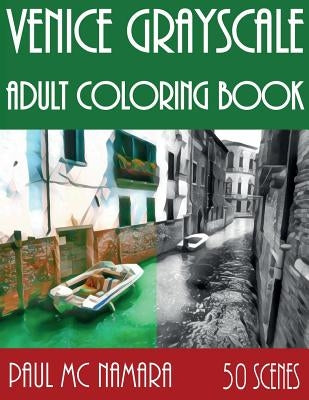 Venice Grayscale: Adult Coloring Book by MC Namara, Paul