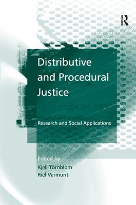 Distributive and Procedural Justice: Research and Social Applications by Törnblom, Kjell