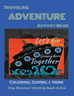 LET'S GO SOMEWHERE TOGETHER Traveling Adventure Book by Goodwin, Amanda
