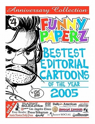 FUNNY PAPERZ #4 - Bestest Editorial Cartoons of the Year - 2005 by King, Joe