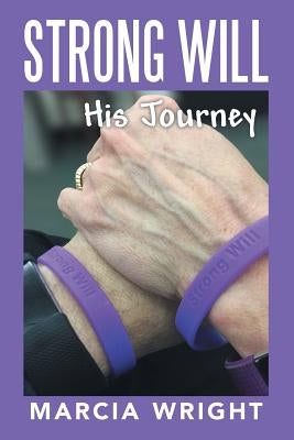 Strong Will: His Journey by Wright, Marcia