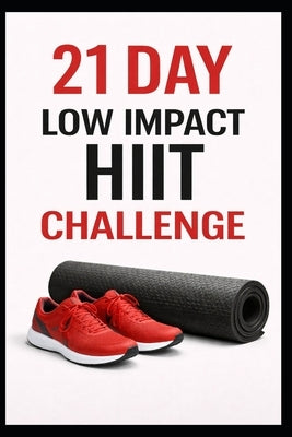 21 Day Low Impact HIIT Challenge by Myers, Dominique