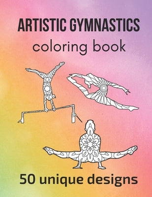Artistic Gymnastics Coloring Book: 50 unique designs - teen and adult coloring pages with artistic gymnasts' silhouettes, mandala flowers, patterns... by Sportspassion, Claire