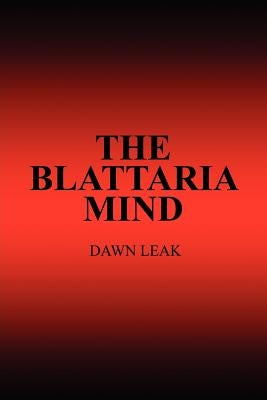 The Blattaria Mind by Leak, Dawn