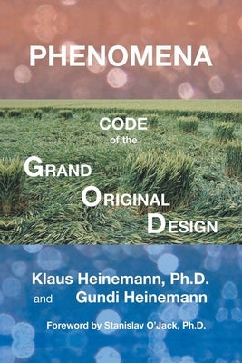 Phenomena: Code of the Grand Original Design by Heinemann, Klaus