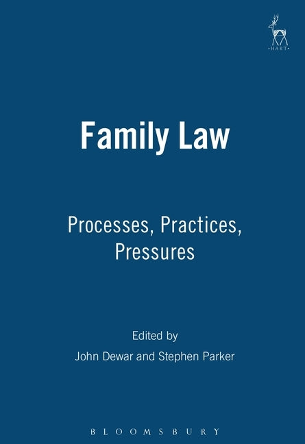 Family Law: Processes Practices Pressures by Dewar, John