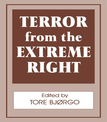 Terror from the Extreme Right by Bjorgo, Tore