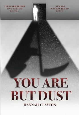 You Are But Dust by Clayton, Hannah