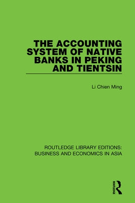 The Accounting System of Native Banks in Peking and Tientsin by Ming, Li Chien