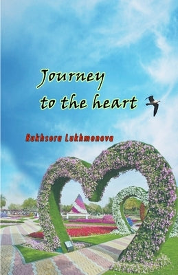 Journey to the heart: (Poetry) by Rukhsora Lukhmonova