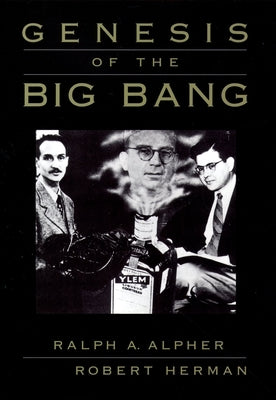Genesis of the Big Bang by Alpher, Ralph A.