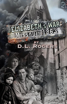 Elizabeth's War: Missouri 1863 by Dixon, Glen