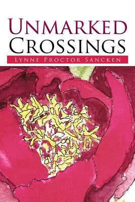 Unmarked Crossings by Sancken, Lyn Proctor