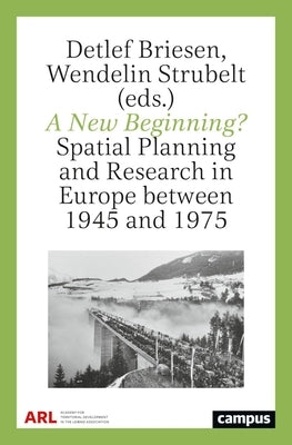 A New Beginning?: Spatial Planning and Research in Europe Between 1945 and 1975 by Briesen, Detlef