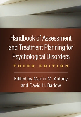 Handbook of Assessment and Treatment Planning for Psychological Disorders by Antony, Martin M.