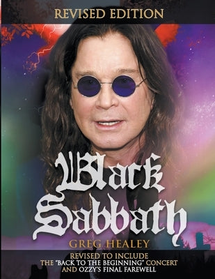 Black Sabbath: Revised to Include the 'Back to the Beginning' Concert and Ozzy's Final Farewell by Healey, Greg