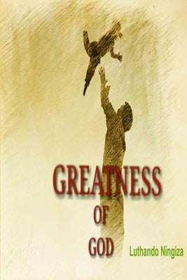 Greatness of God by Ningiza, Luthando