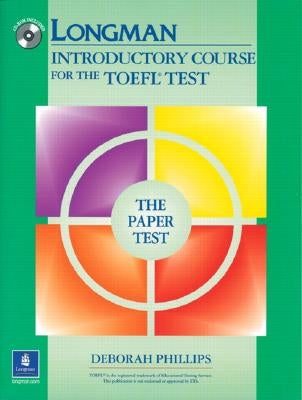 Longman Introductory Course for the TOEFL Test, the Paper Test (Book , with Answer Key) (Audio CDs or Audiocassettes Required) [With CDROM] by Phillips, Deborah