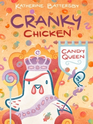 Candy Queen: A Cranky Chicken Book 5 by Battersby, Katherine