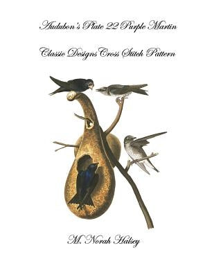 Audubon's Plate 22 Purple Martin: Classic Designs Cross Stitch Pattern by Halsey, M. Norah