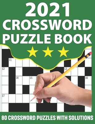 2021 Crossword Puzzle Book: Crossword Book For Puzzle Fans Senior Mums And Dads To Make Their Day Enjoyable With Large Print 80 Puzzles And Includ by Publication, Km Puzzler