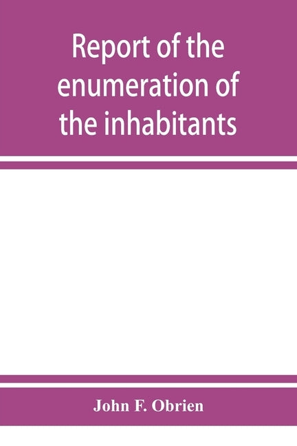 Report of the enumeration of the inhabitants of the state of New York, June 1, 1905 by F. Obrien, John