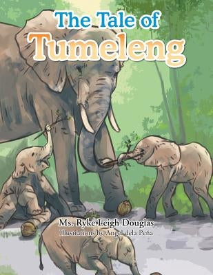 The Tale of Tumeleng by Douglas, Ryke Leigh