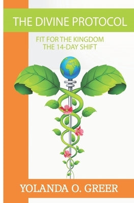 The Divine Protocol: Fit for the Kingdom: The 14-Day Shift by Greer, Yolanda O.