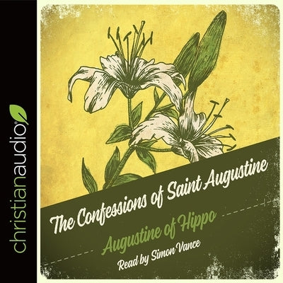 Confessions of Saint Augustine by Augustinus, Aurelius