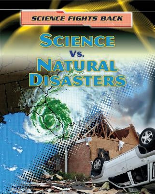 Science vs. Natural Disasters by Royston, Angela
