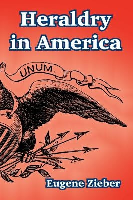 Heraldry in America by Zieber, Eugene