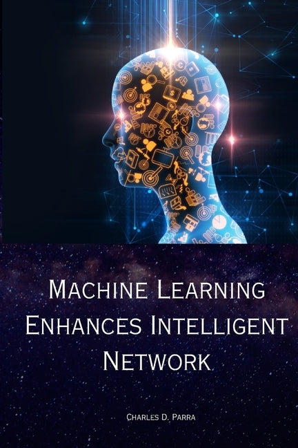 Machine Learning Enhances Intelligent Network by D. Parra, Charles