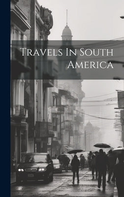 Travels In South America by Anonymous
