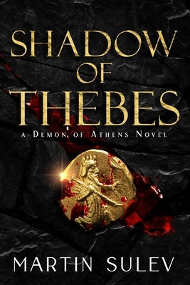 Shadow of Thebes: A Demon of Athens Novel by Sulev, Martin