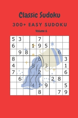 Classic Sudoku: 300+ Easy sudoku Volume 6 by Fortner, Nina