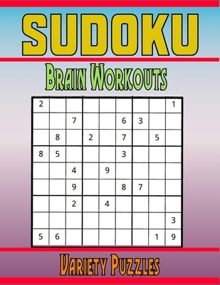 Sudoku Brain Workouts Variety Puzzles: 600 Mixed Puzzles to Challenge Your Brain with Solutions by Publishing, Smart Book