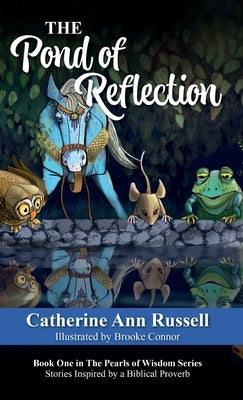 The Pond of Reflection: Book One in The Pearls of Wisdom Series: Stories Inspired by a Biblical Proverb by Russell, Catherine Ann