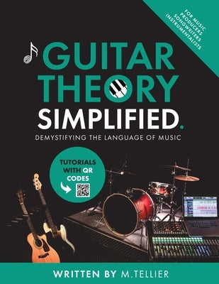 Guitar Theory Simplified by Tellier, Melvin